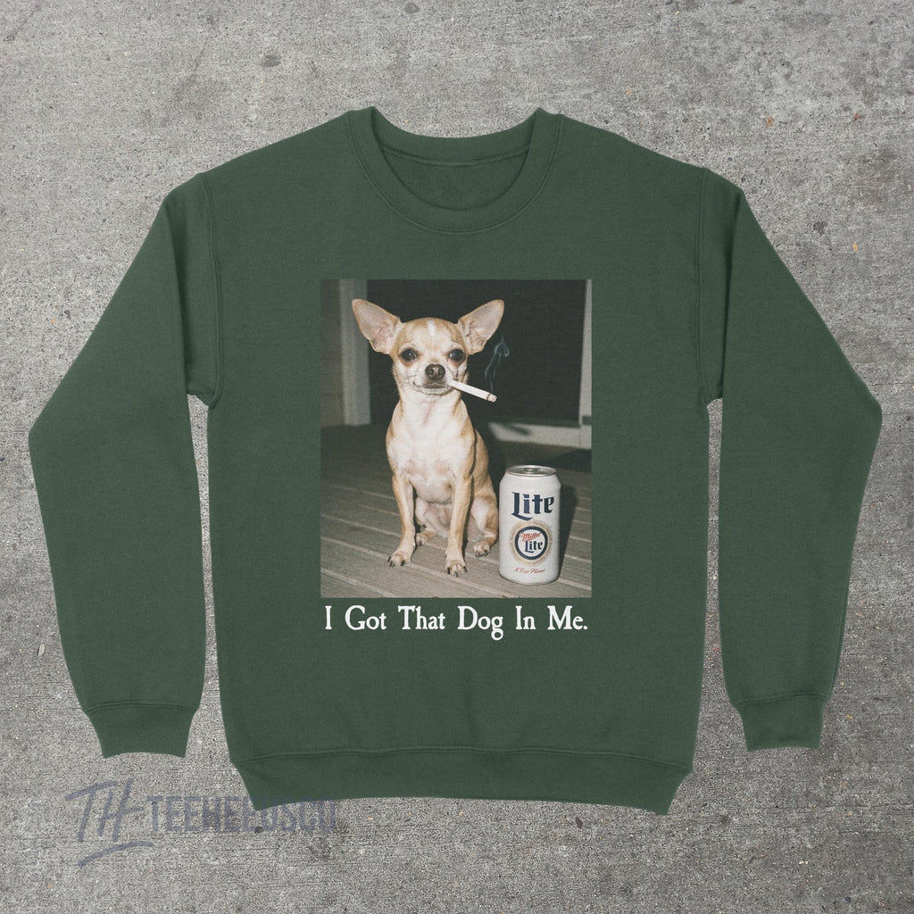 I Got That Dog In Me Sweatshirt – Funny Chihuahua Graphic product image 8