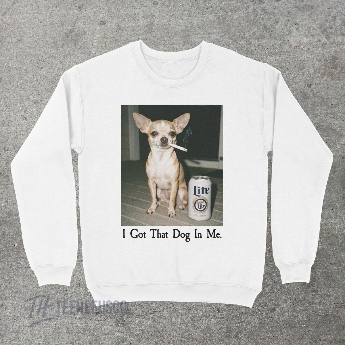 I Got That Dog In Me Sweatshirt – Funny Chihuahua Graphic product image 9