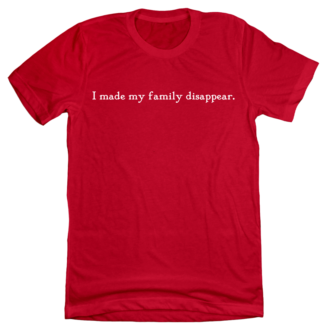 I Made My Family Disappear Quote Tee product image 2