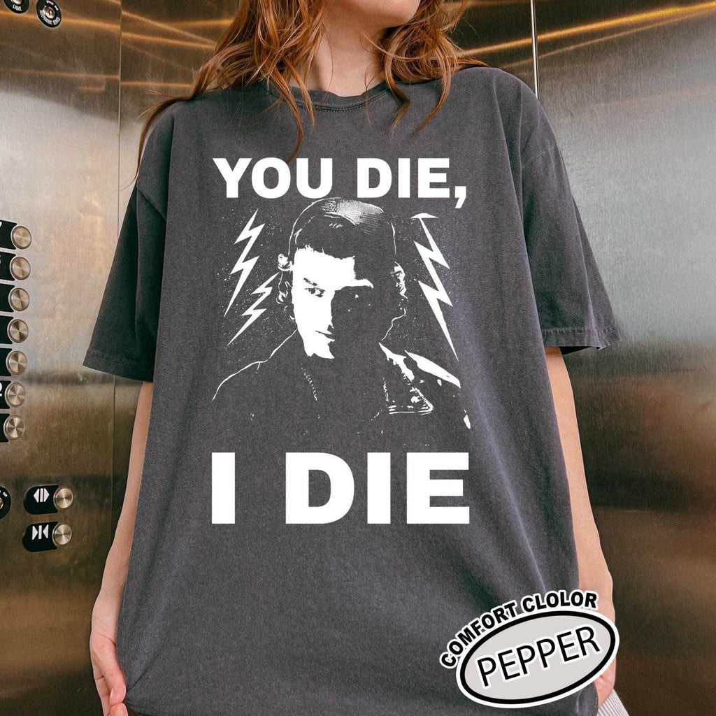 TV Show Inspired Fan Shirt – If You Die I Quote Graphic product image 1