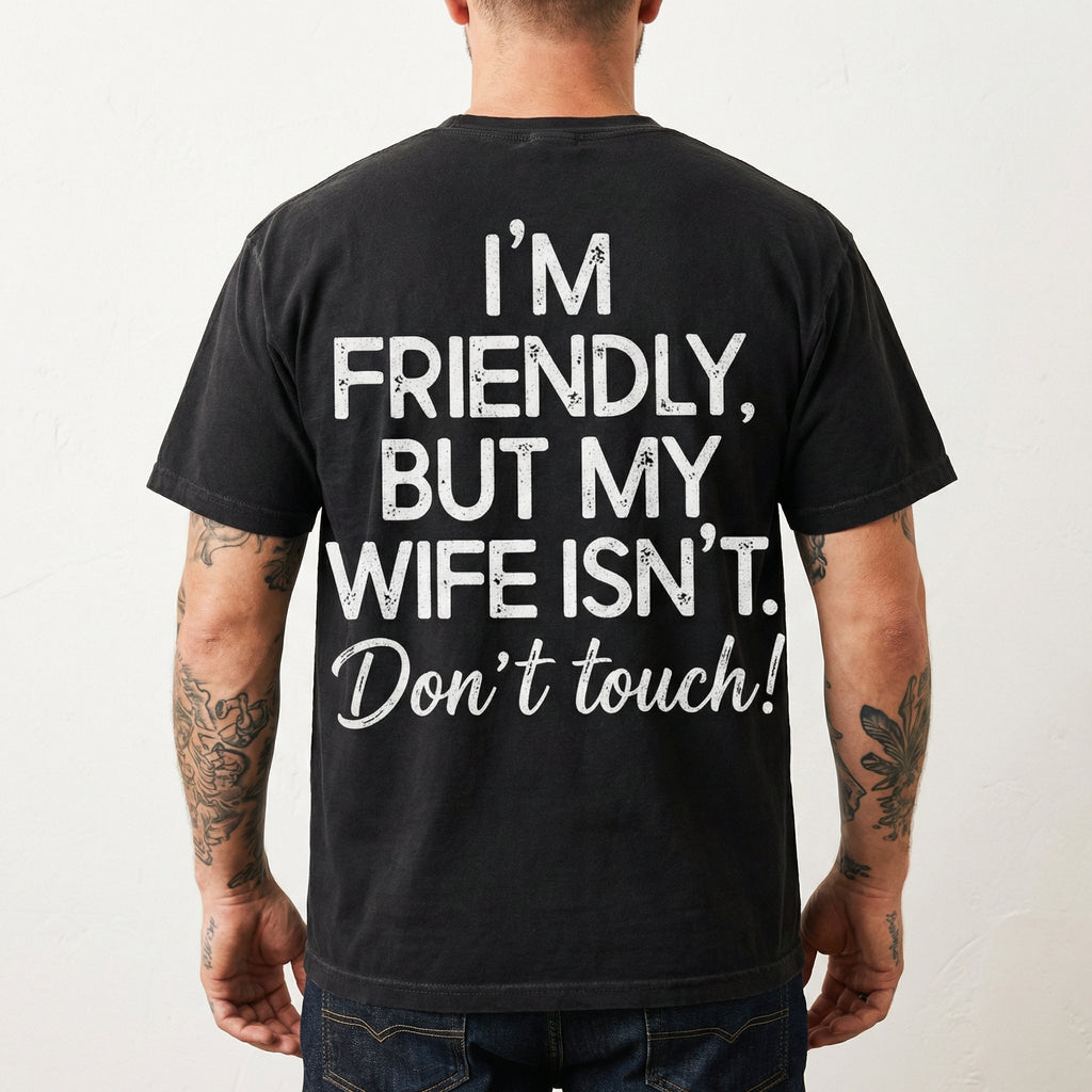 I'm Friendly But My Wife Isn't Shirt – Funny Husband Hoodie product image 3
