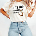 It's Too Peopley Outsite T-Shirt - Funny Cat Sarcastic product image 1
