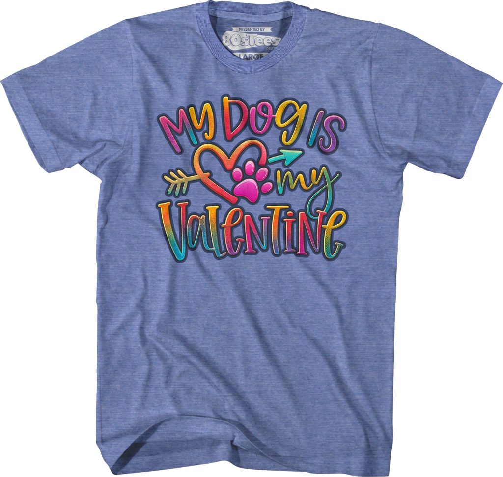 My Dog Is My Valentine T-Shirt product image 6