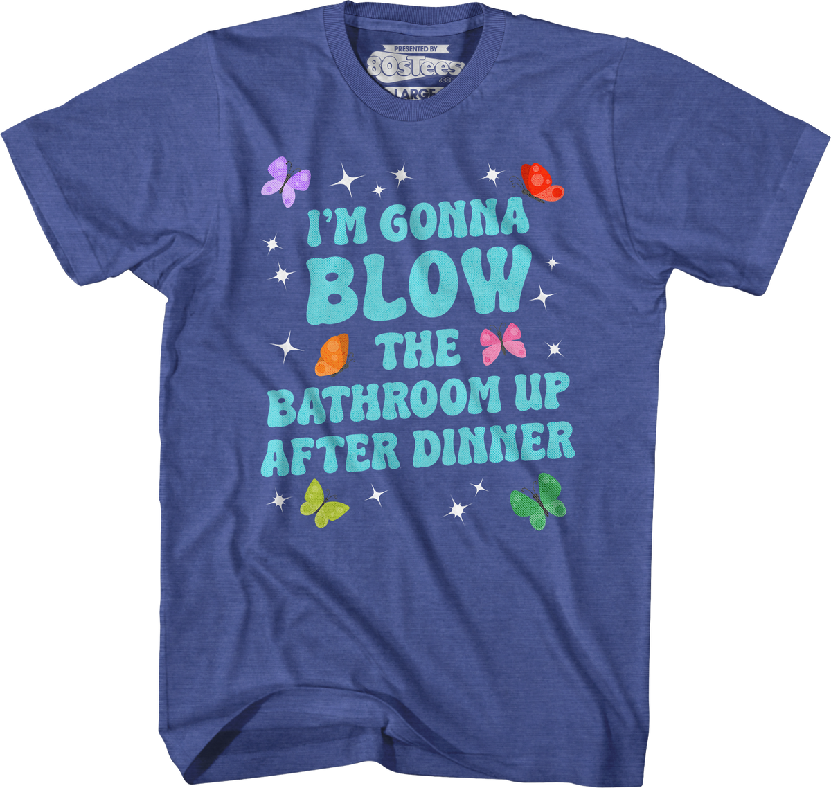 I'm Gonna Blow Up The Bathroom After Dinner T-Shirt product image 5