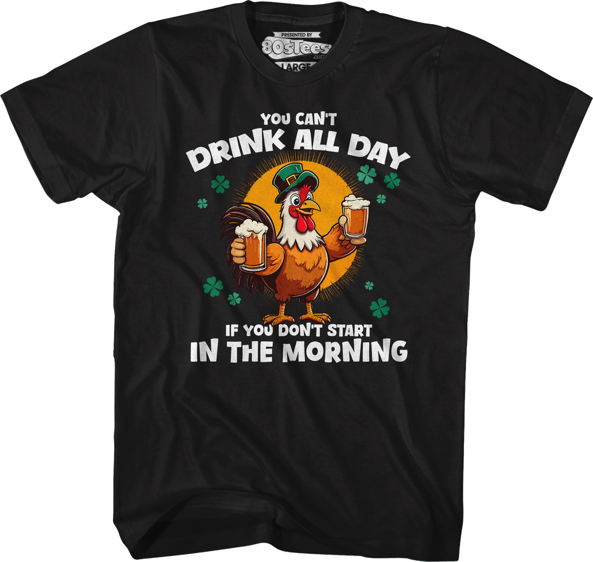 You Can't Drink All Day If Don't Start In The Morning product image 4