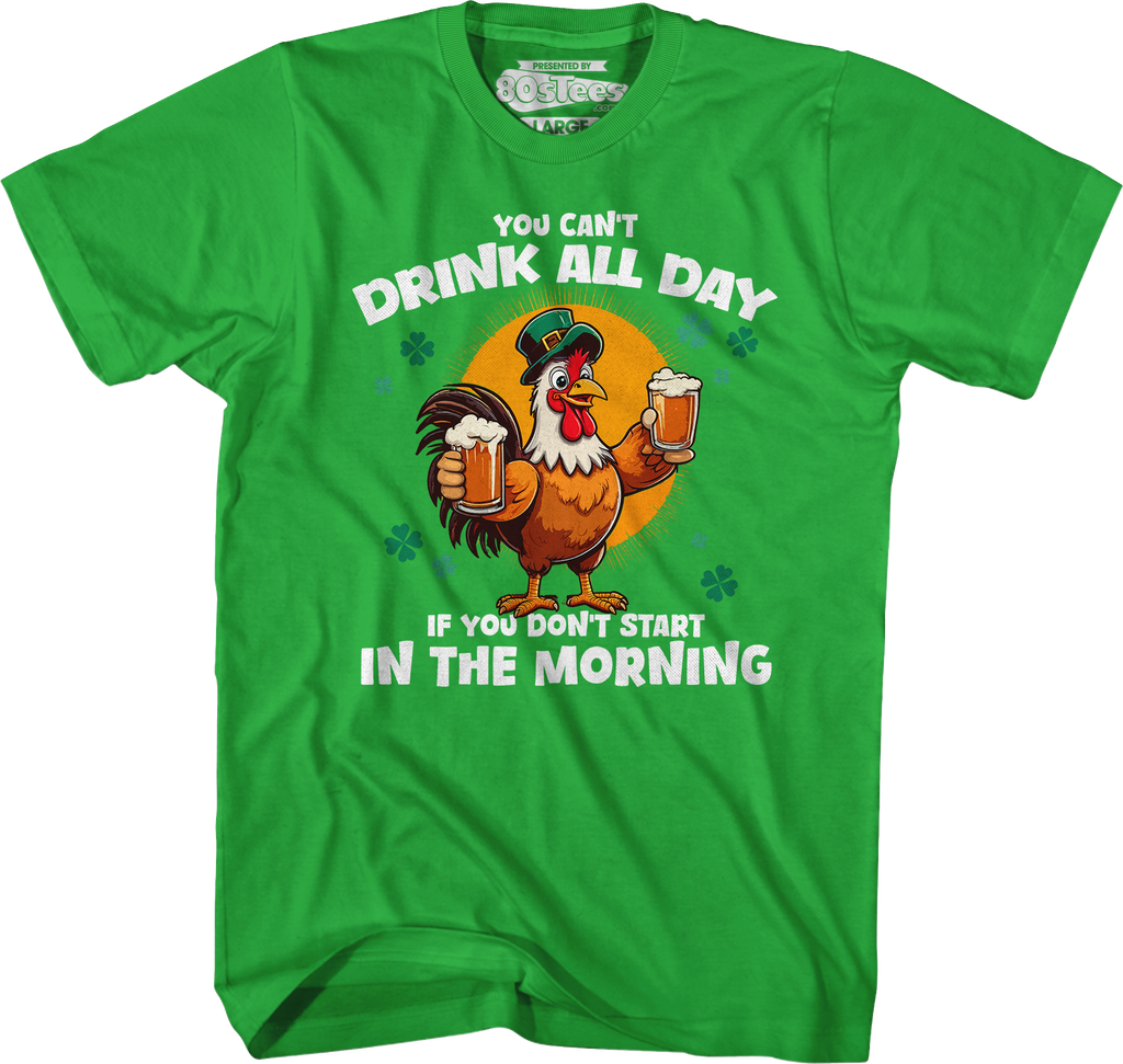 You Can't Drink All Day If Don't Start In The Morning product image 5