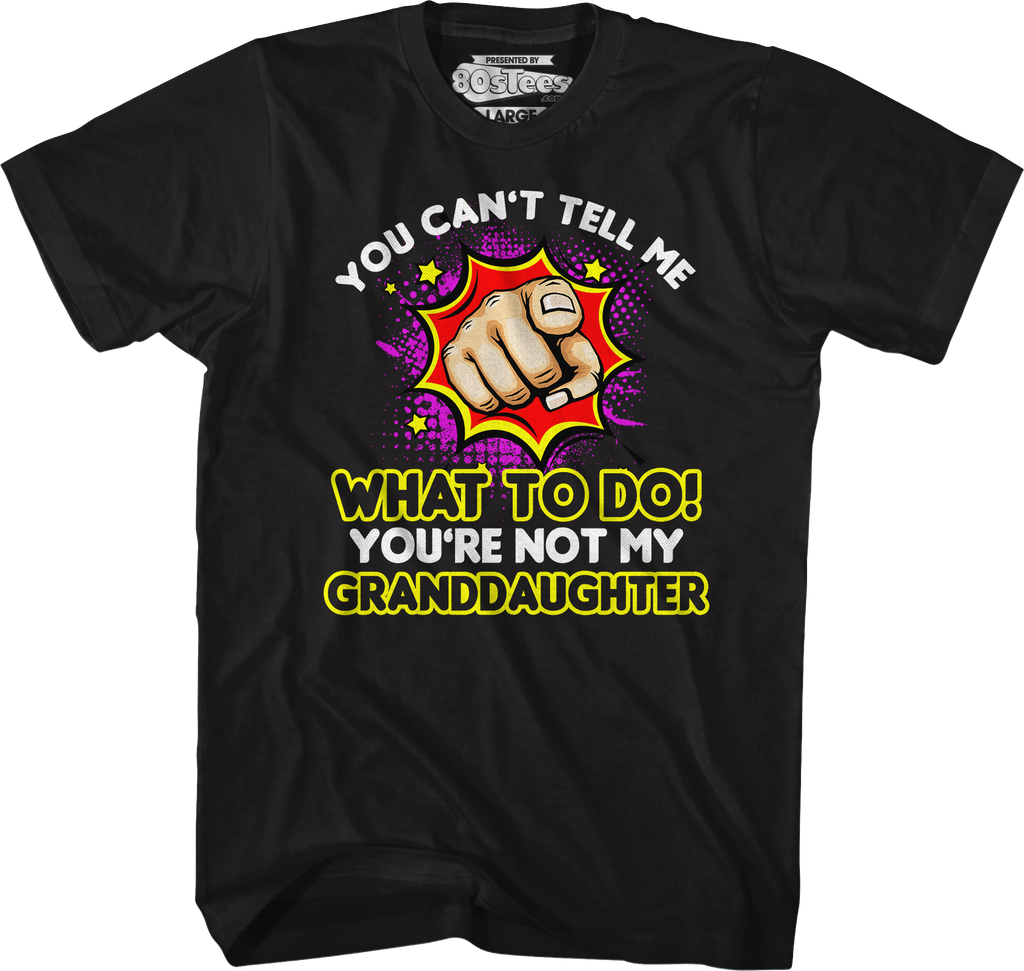 You Can't Tell Me What To Do You're Not My Granddaughter product image 4