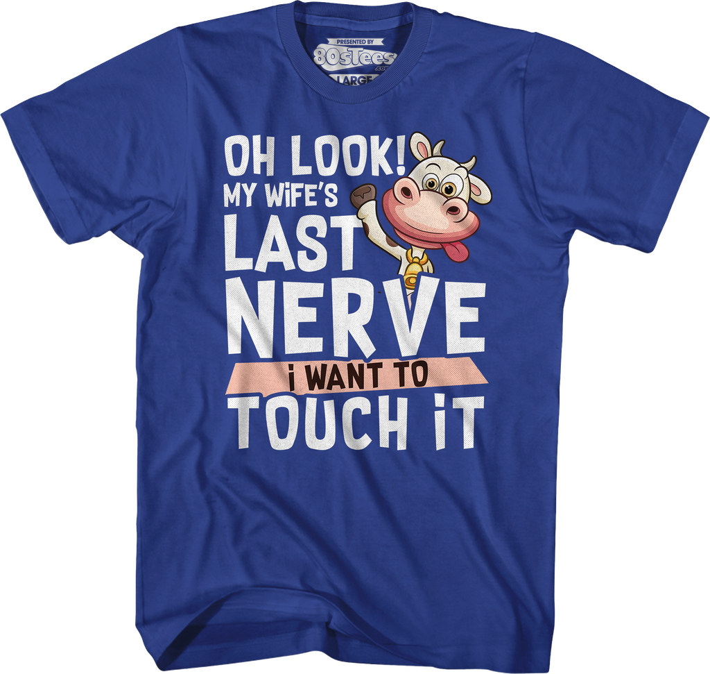 My Wife's Last Nerve I Want To Touch It T-Shirt product image 5