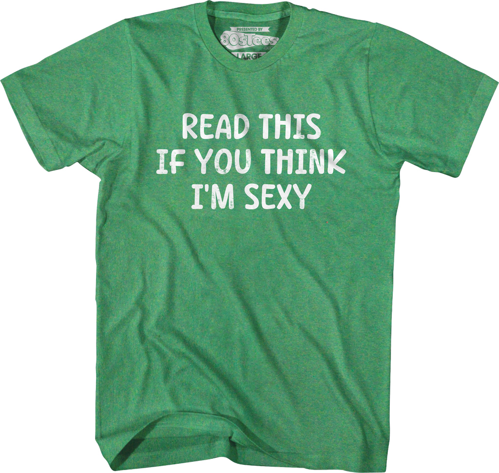 Read This If You Think I'm Sexy T-Shirt product image 5