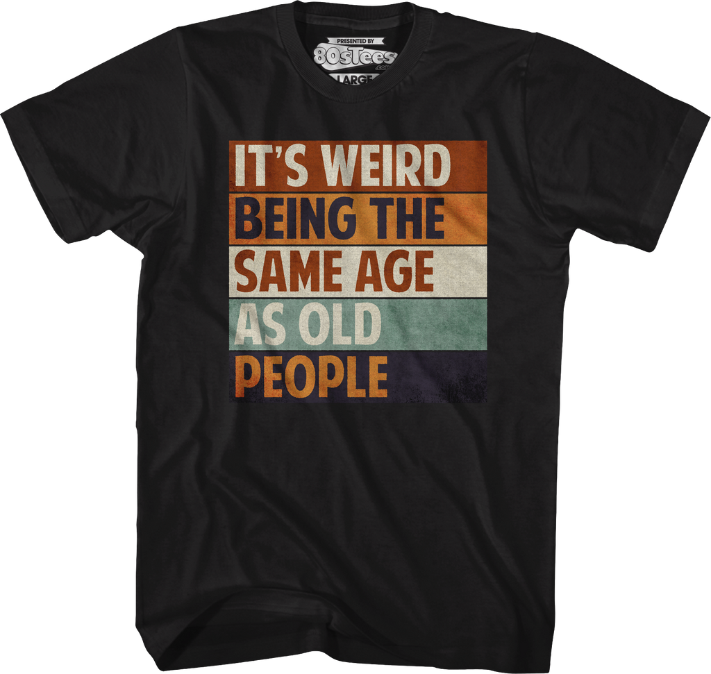 Vintage Weird Being The Same Age As Old People T-Shirt product image 4
