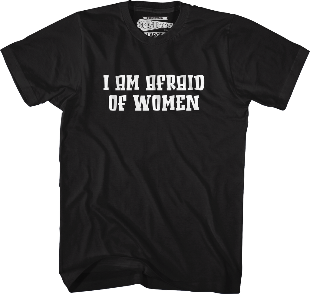 I Am Afraid Of Women T-Shirt product image 4