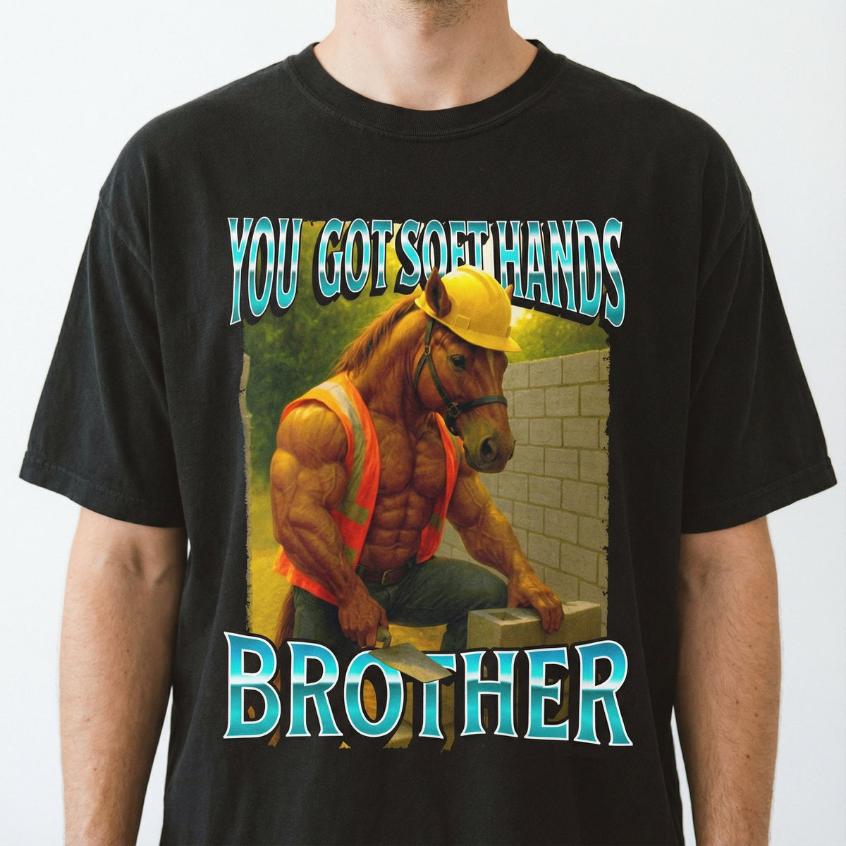You Got Soft Hands Brother T-Shirt – Ironic Construction product image 1