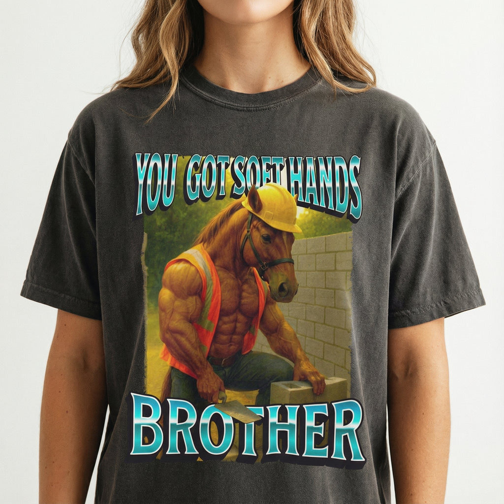 You Got Soft Hands Brother T-Shirt – Ironic Construction product image 2