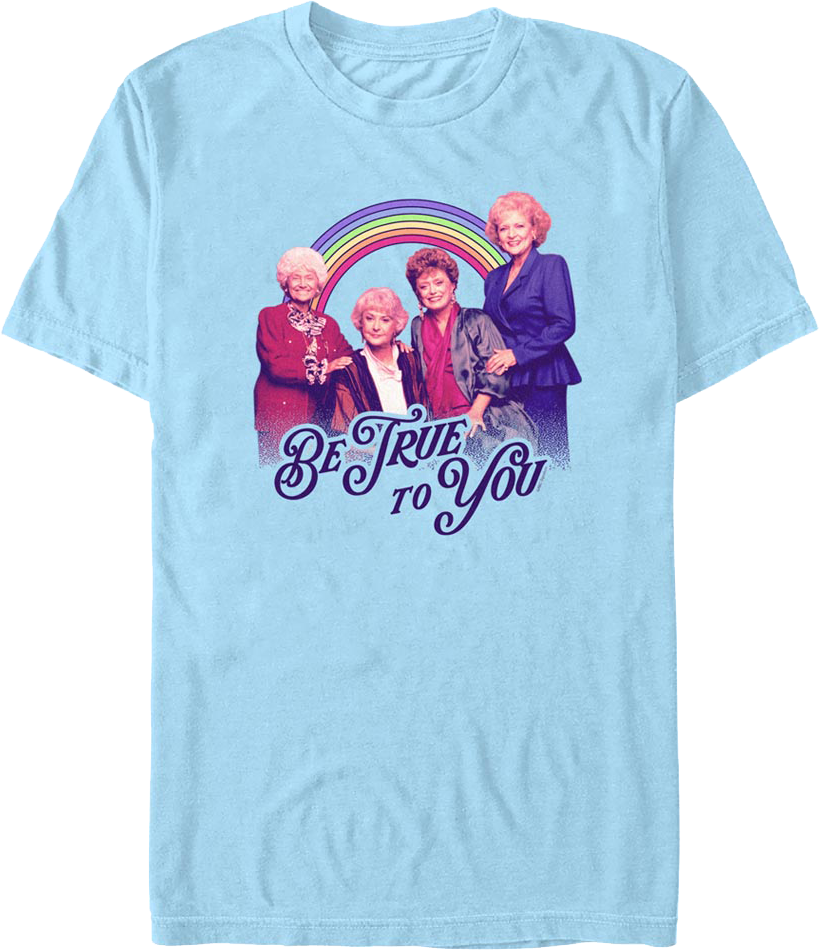 Be True To You Golden Girls T-Shirt product image 1