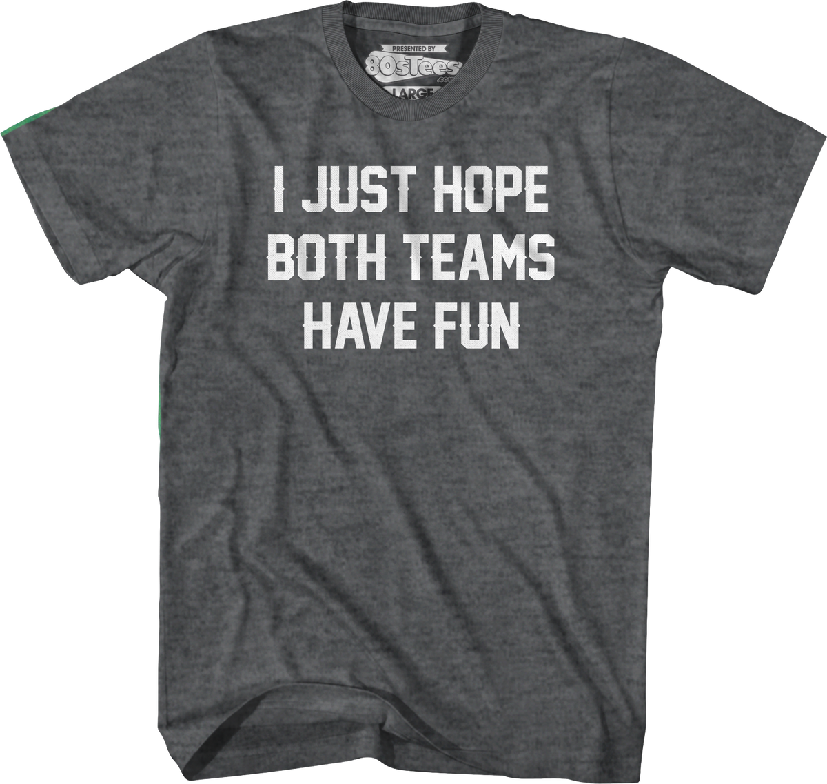 I Just Hope Both Teams Have Fun T-Shirt product image 6