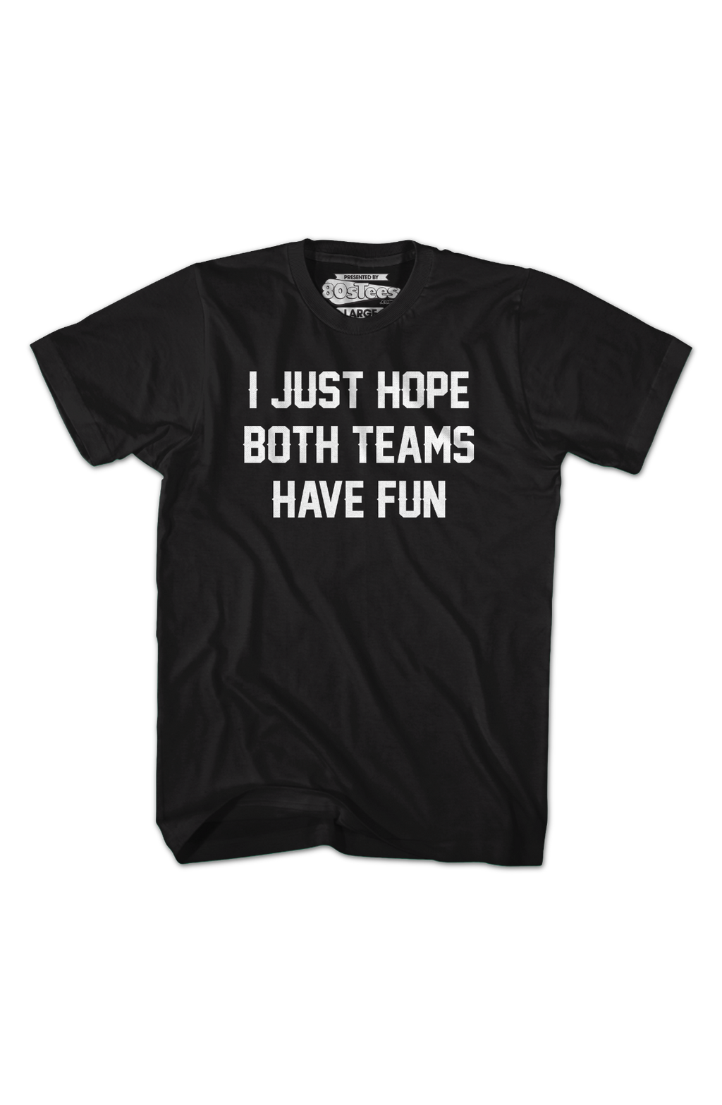 I Just Hope Both Teams Have Fun T-Shirt product image 2