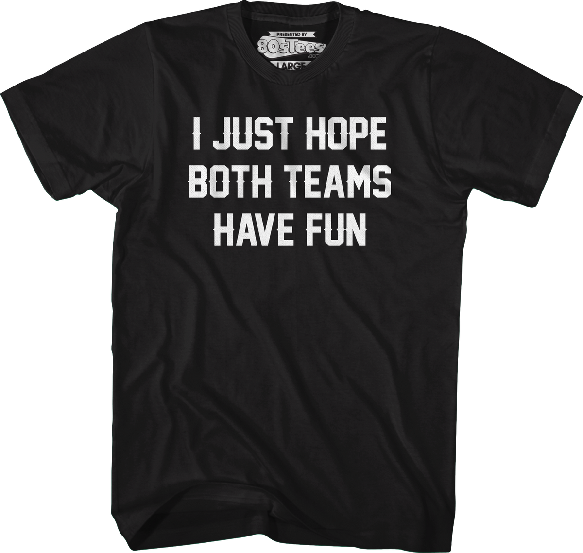 I Just Hope Both Teams Have Fun T-Shirt product image 1