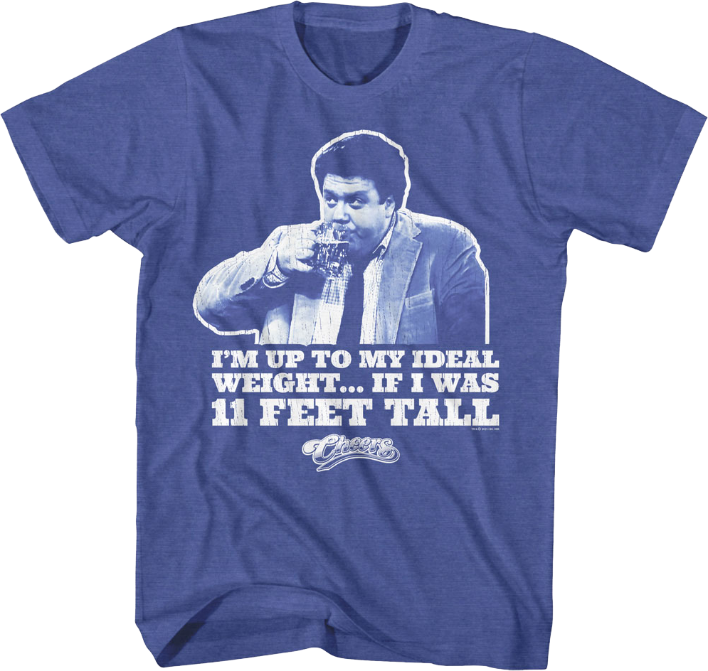 I'm Up To My Ideal Weight If I Was 11 Feet Tall Cheers product image 1