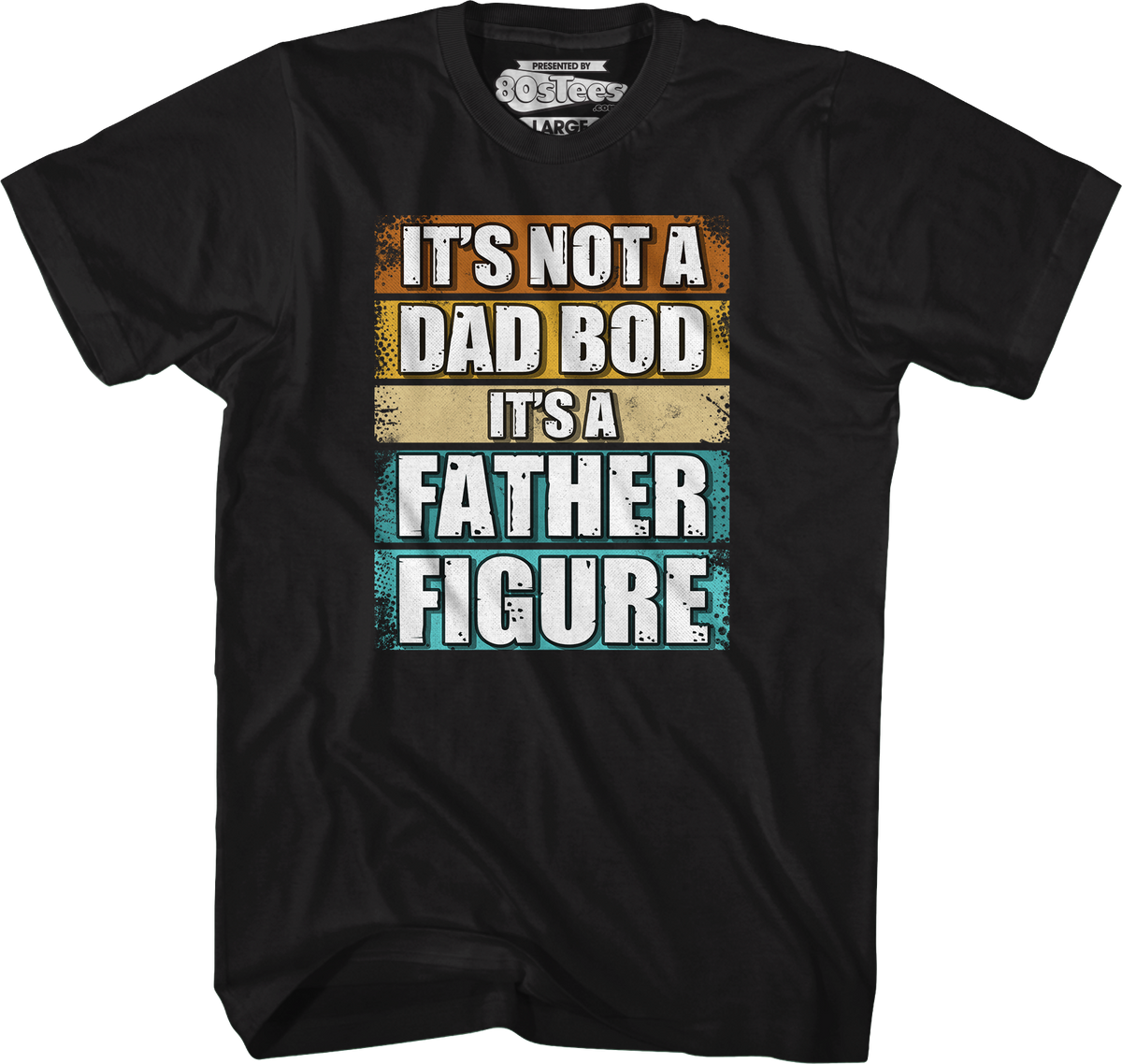 It's Not A Dad Bod A Father Figure T-Shirt product image 1