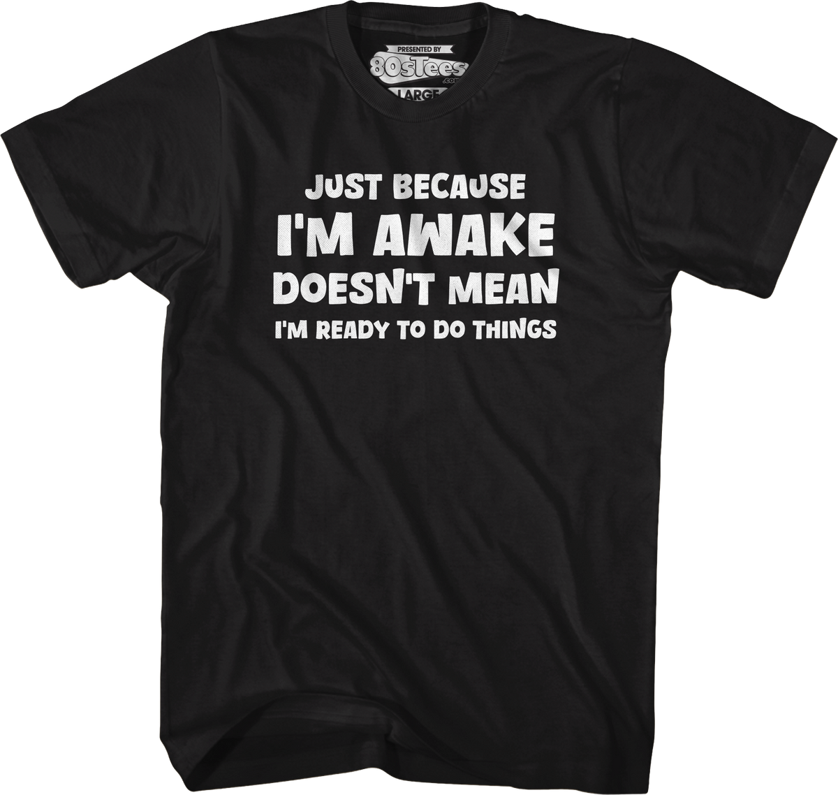 Just Because I'm Awake Doesn't Mean I'm Ready To Do Things product image 1