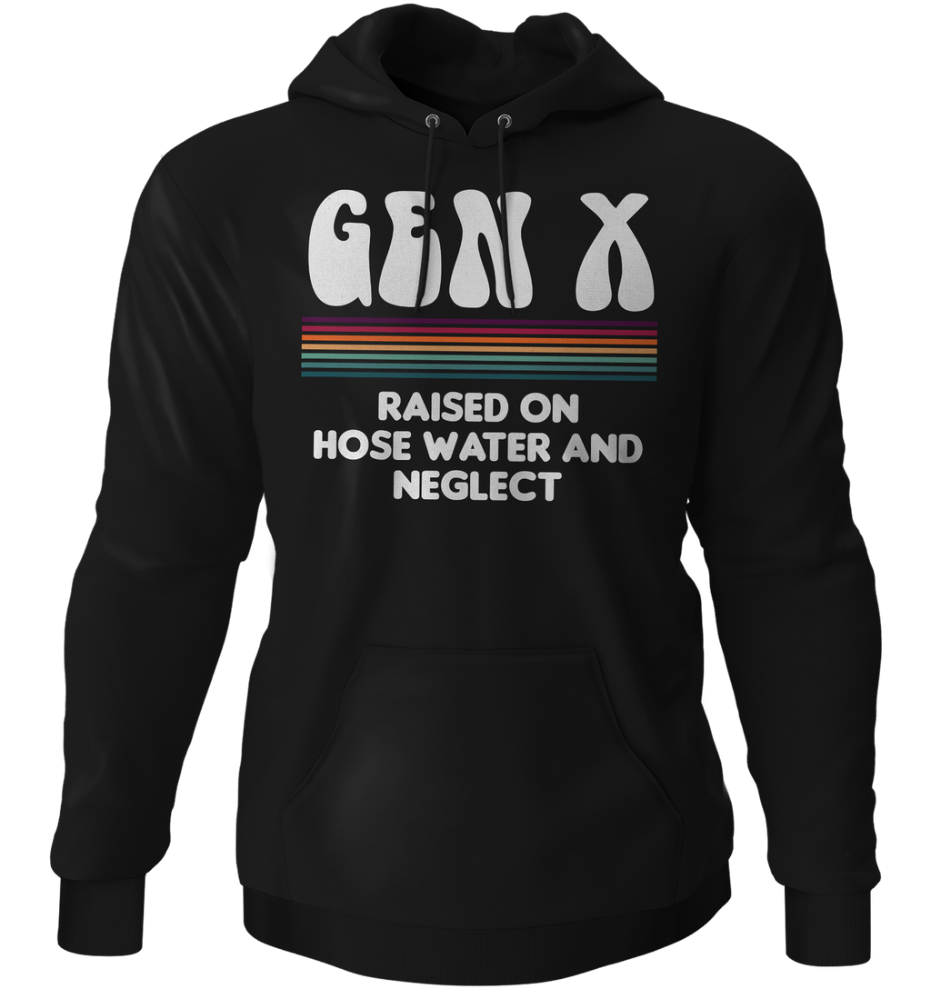 Gen X Raised On Hose Water And Neglect Hoodie product image 1
