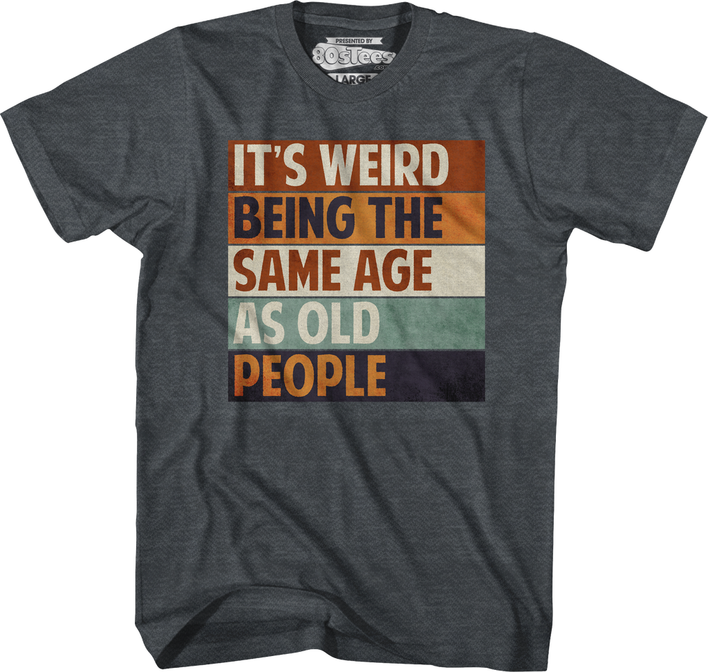 Vintage Weird Being The Same Age As Old People T-Shirt product image 3