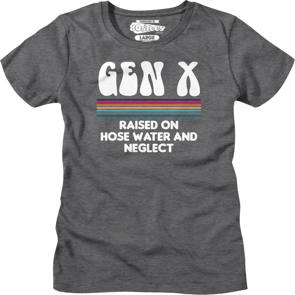 Womens Gen X Raised On Hose Water And Neglect Shirt product image 3