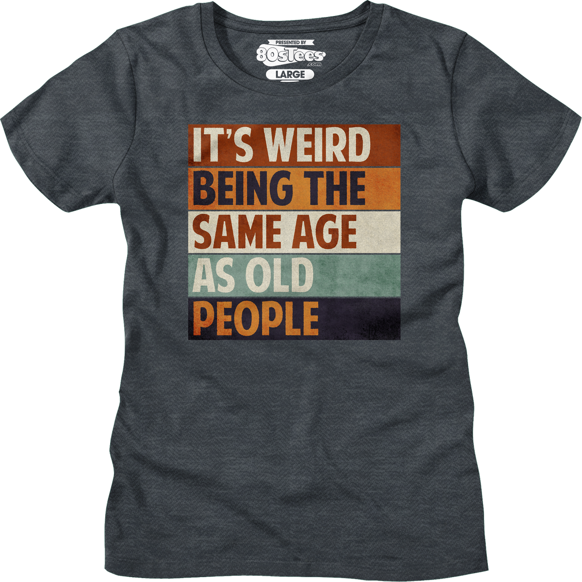Womens Vintage Weird Being The Same Age As Old People Shirt product image 1