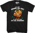 You Can't Drink All Day If Don't Start In The Morning product image 1