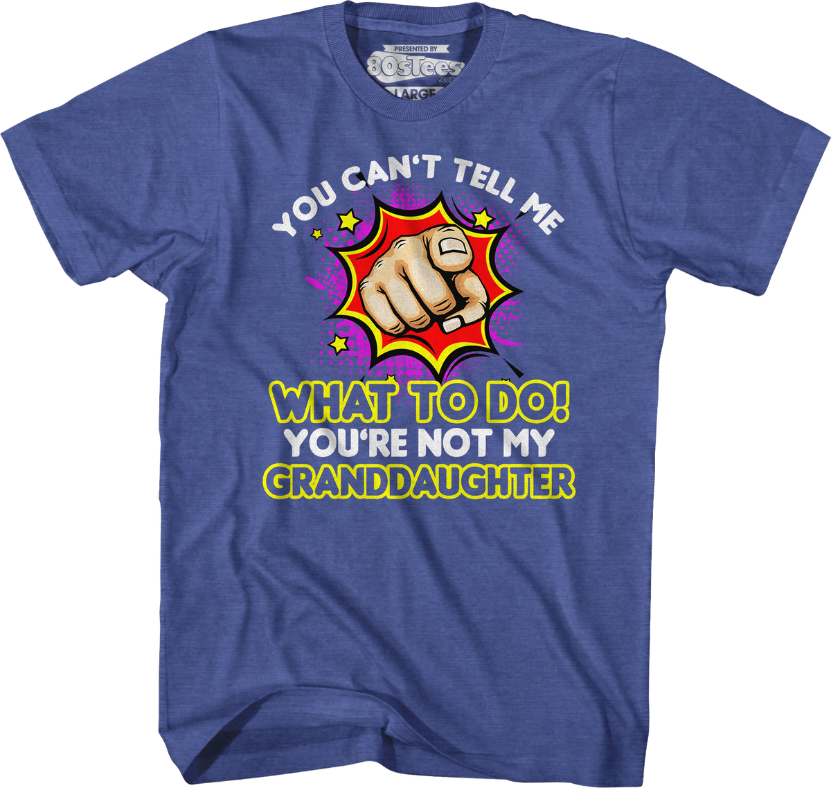 You Can't Tell Me What To Do You're Not My Granddaughter product image 3
