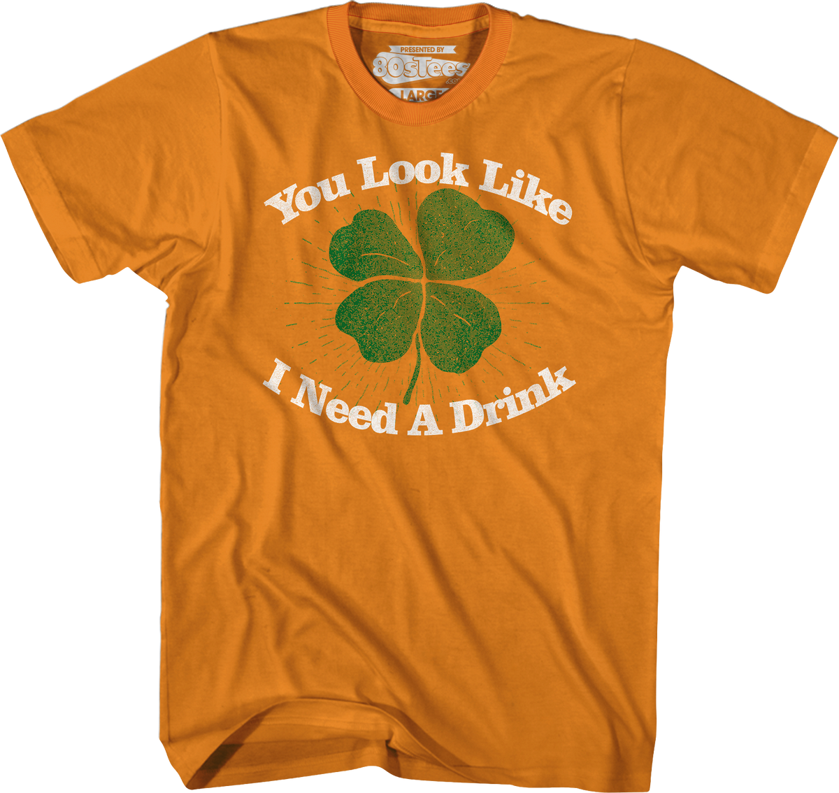You Look Like I Need A Drink St. Patrick's Day T-Shirt product image 4