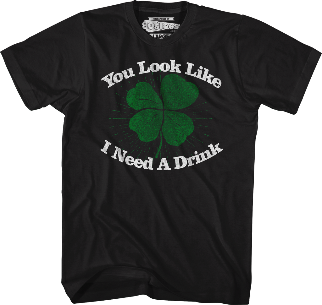 You Look Like I Need A Drink St. Patrick's Day T-Shirt product image 1